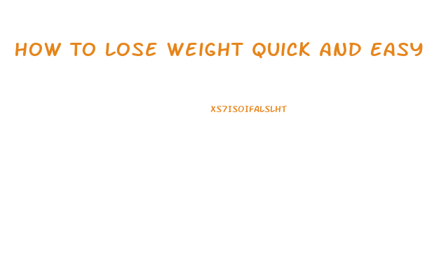 How To Lose Weight Quick And Easy