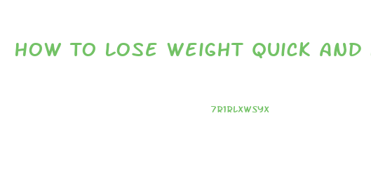 How To Lose Weight Quick And Fast