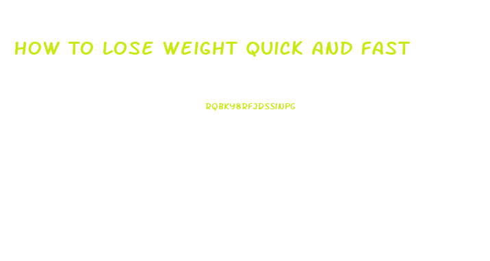 How To Lose Weight Quick And Fast