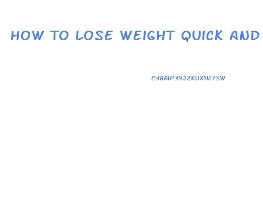 How To Lose Weight Quick And Fast