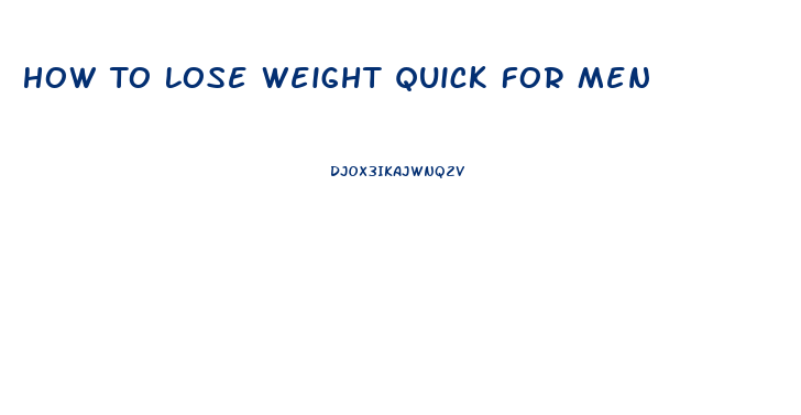How To Lose Weight Quick For Men