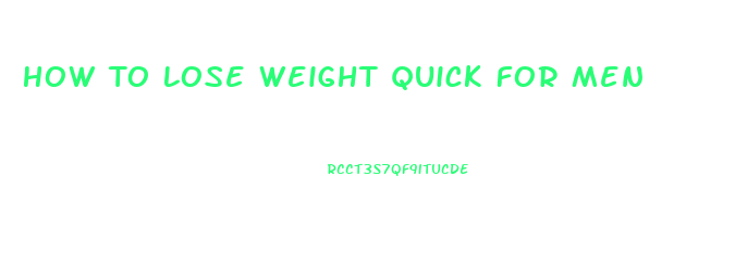 How To Lose Weight Quick For Men