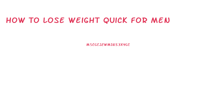 How To Lose Weight Quick For Men