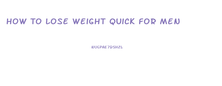 How To Lose Weight Quick For Men