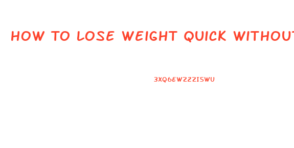 How To Lose Weight Quick Without Exercise