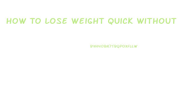 How To Lose Weight Quick Without Exercise