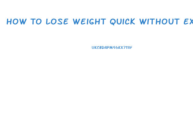 How To Lose Weight Quick Without Exercise