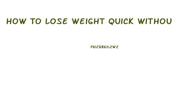 How To Lose Weight Quick Without Exercise