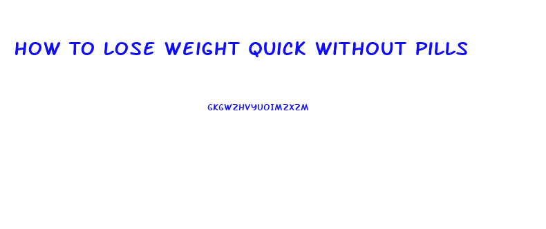 How To Lose Weight Quick Without Pills