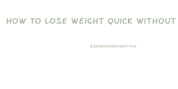 How To Lose Weight Quick Without Pills