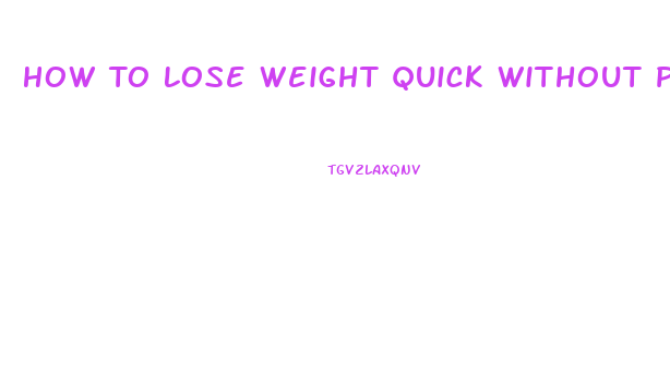 How To Lose Weight Quick Without Pills
