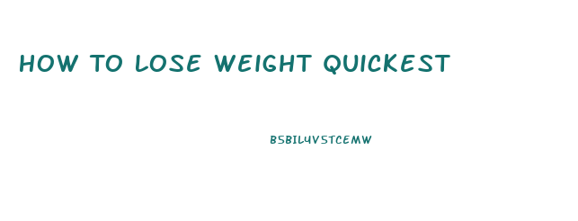 How To Lose Weight Quickest