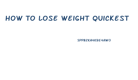 How To Lose Weight Quickest