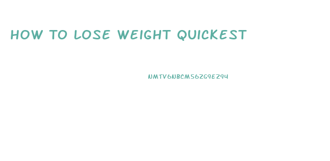 How To Lose Weight Quickest