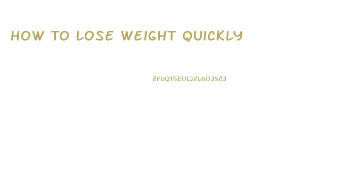 How To Lose Weight Quickly