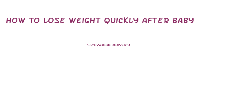 How To Lose Weight Quickly After Baby