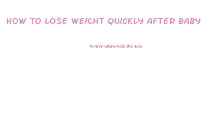 How To Lose Weight Quickly After Baby