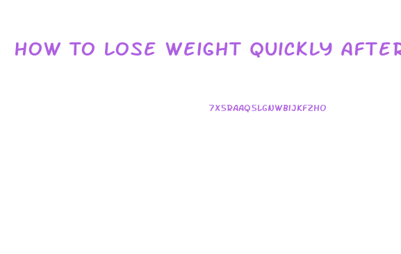 How To Lose Weight Quickly After Pregnancy