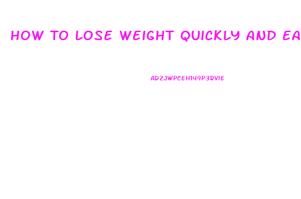 How To Lose Weight Quickly And Easily