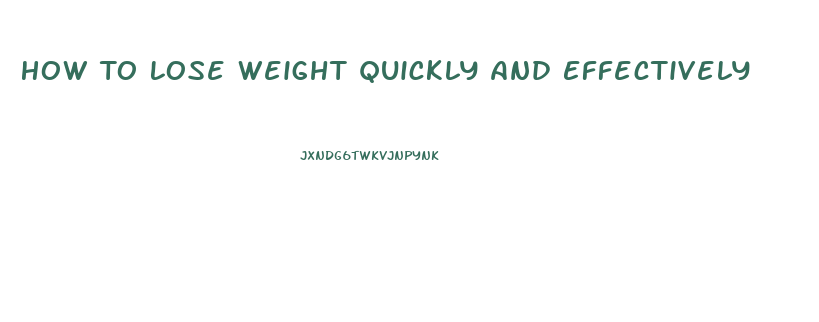 How To Lose Weight Quickly And Effectively