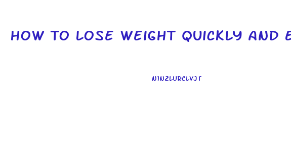 How To Lose Weight Quickly And Effectively