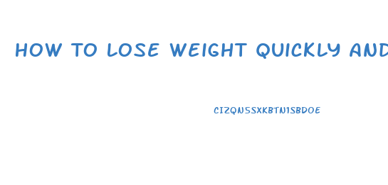 How To Lose Weight Quickly And Healthy