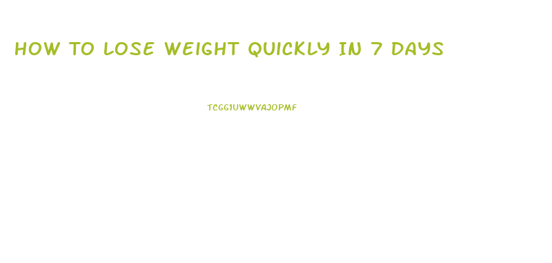 How To Lose Weight Quickly In 7 Days