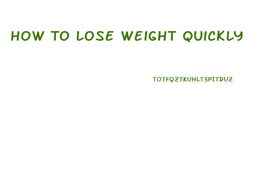 How To Lose Weight Quickly