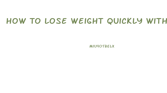 How To Lose Weight Quickly Without Exercise Or Pills