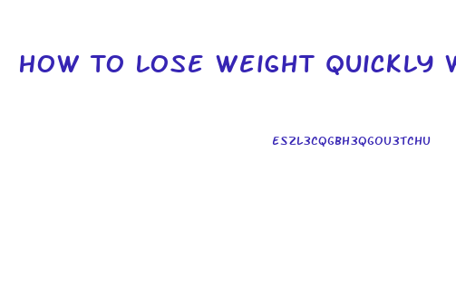 How To Lose Weight Quickly Without Exercising