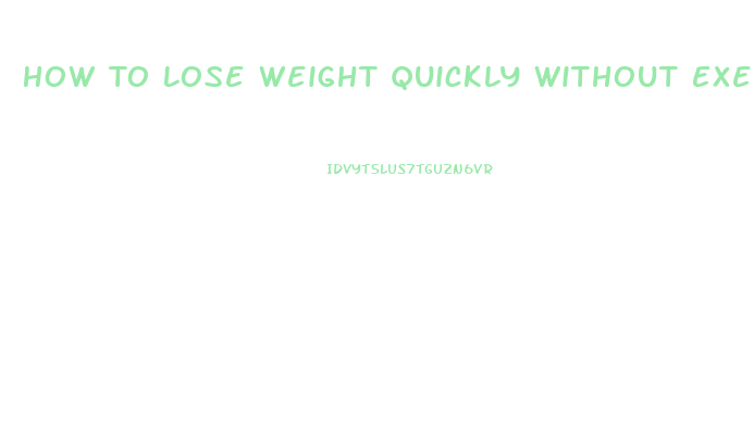 How To Lose Weight Quickly Without Exercising