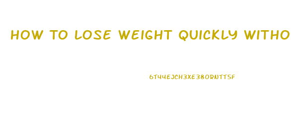 How To Lose Weight Quickly Without Pills