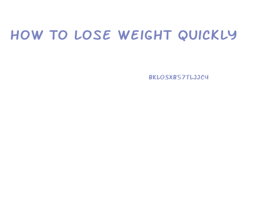 How To Lose Weight Quickly