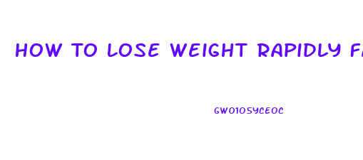 How To Lose Weight Rapidly Fast