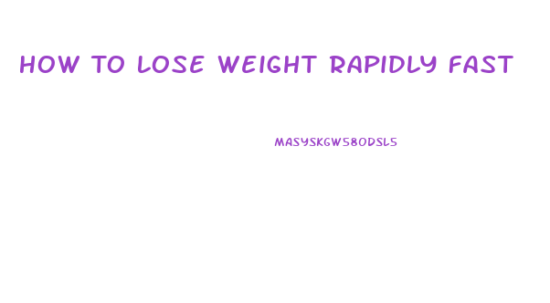 How To Lose Weight Rapidly Fast