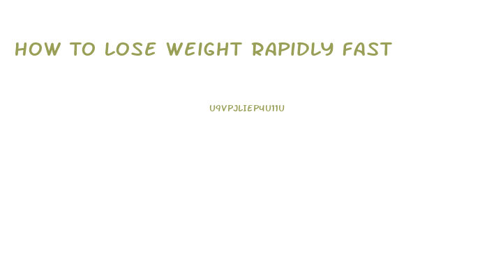 How To Lose Weight Rapidly Fast