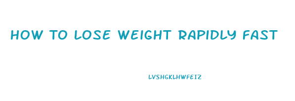 How To Lose Weight Rapidly Fast