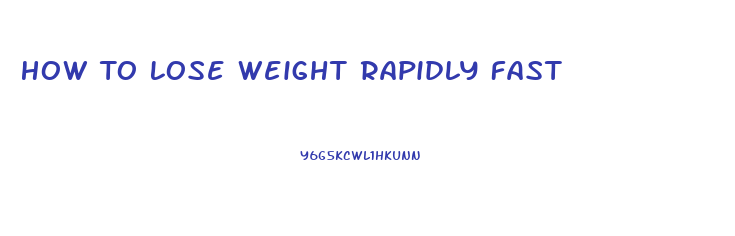 How To Lose Weight Rapidly Fast