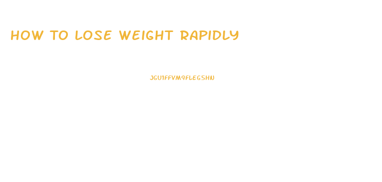 How To Lose Weight Rapidly