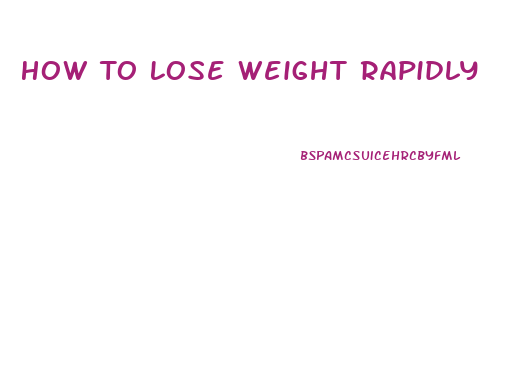 How To Lose Weight Rapidly