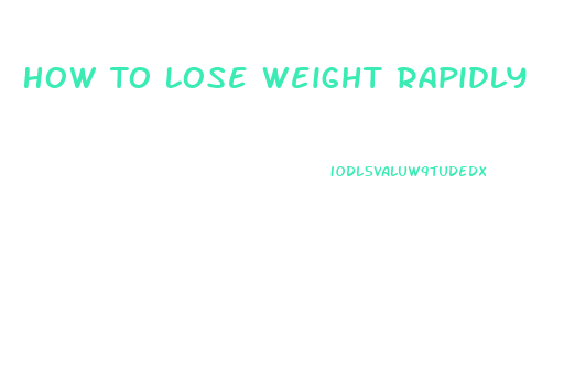 How To Lose Weight Rapidly