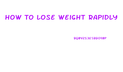 How To Lose Weight Rapidly