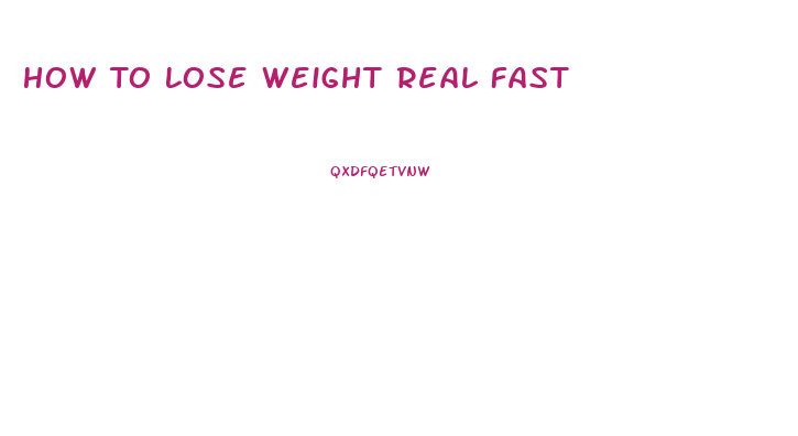 How To Lose Weight Real Fast