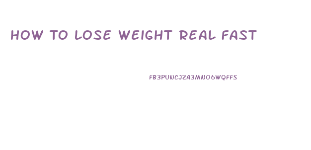 How To Lose Weight Real Fast