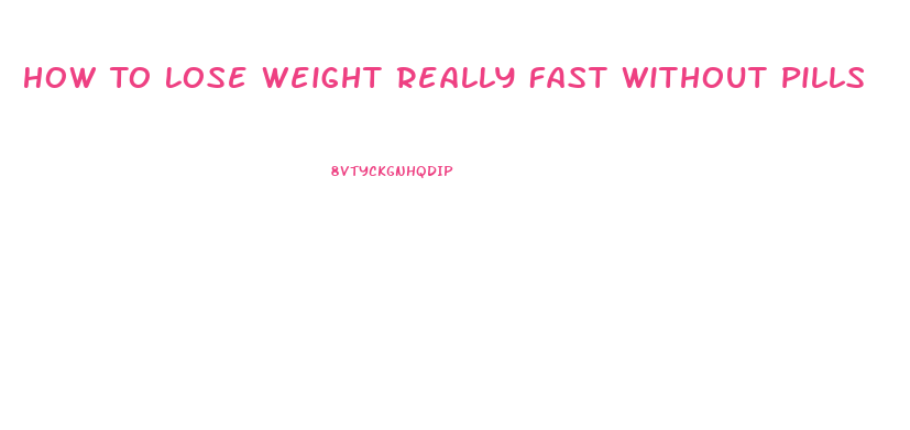 How To Lose Weight Really Fast Without Pills