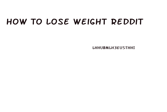 How To Lose Weight Reddit