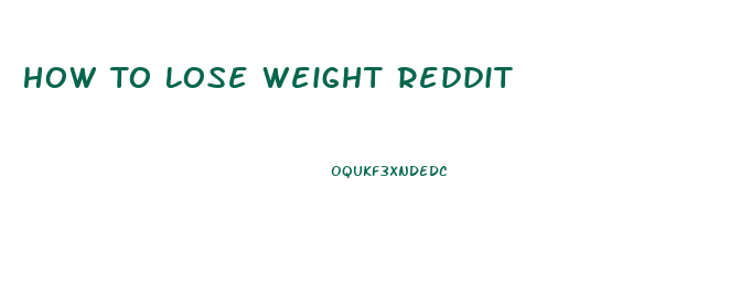 How To Lose Weight Reddit