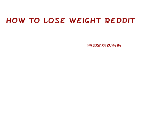 How To Lose Weight Reddit