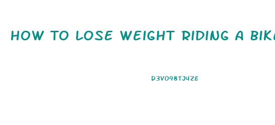 How To Lose Weight Riding A Bike