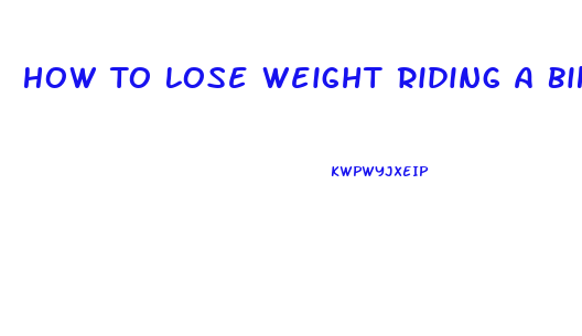 How To Lose Weight Riding A Bike